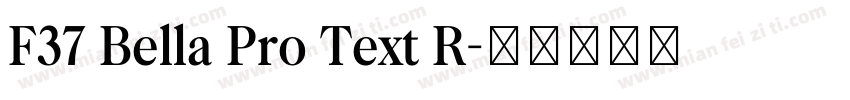 F37 Bella Pro Text R字体转换